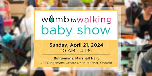 Image principale de Womb to Walking Baby & Toddler Show Spring'24 -Shopping, Resources & More!