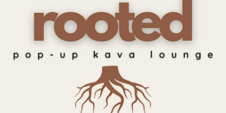 ROOTED : Pop-Up Kava Lounge