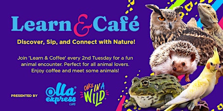 Learn & Café - Sip, Discover, and Connect with Animals!