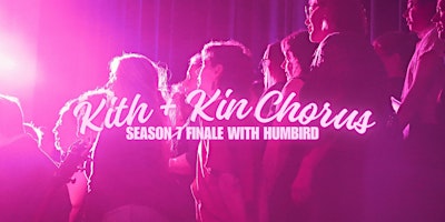 Imagem principal do evento KITH + KIN CHORUS SEASON 7 FINALE with Humbird