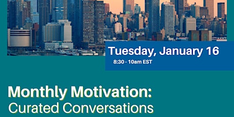 January 16th Monthly Motivation: Curated Conversations primary image