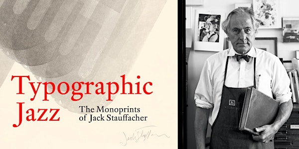 Typographic Jazz: The Monoprints of Jack Stauffacher — Exhibition Admission
