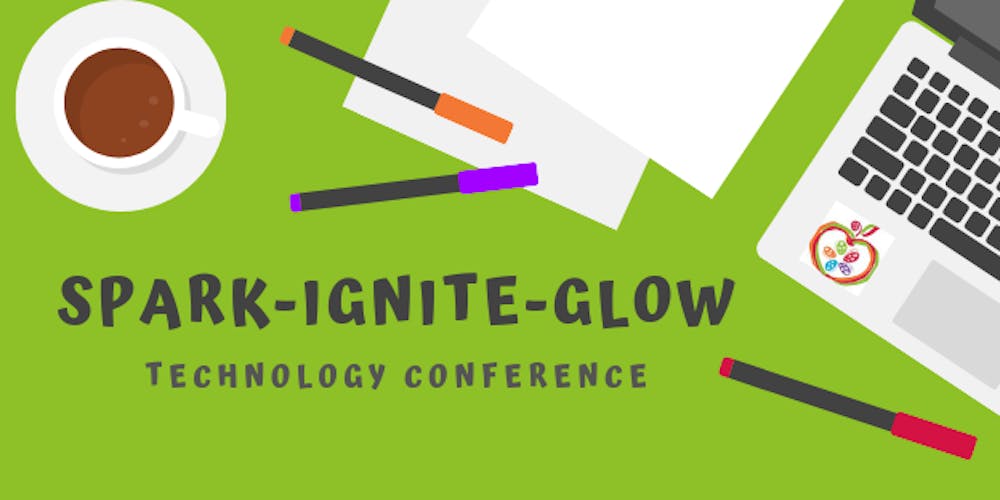 Teachers Tech Academy Conference: Spark-Ignite-Glow