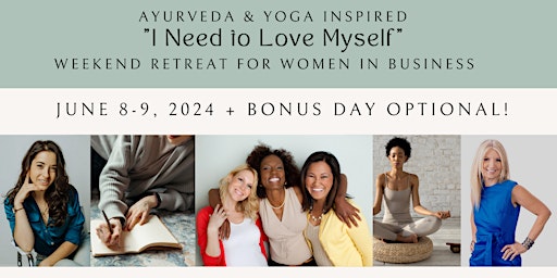 Primaire afbeelding van Ayurveda & Yoga Inspired Business Women's "I Need to Love Myself" Retreat