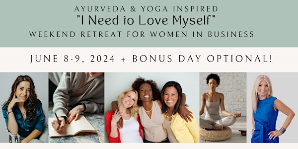 Ayurveda & Yoga Inspired Business Women's "I Need to Love Myself" Retreat