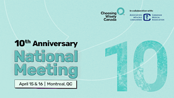 Choosing Wisely Canada's 10th Anniversary National Meeting primary image