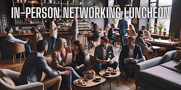 Connect & Prosper: Pasadena Business Networking Luncheon