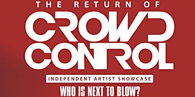 Crowd Control – Independent Artist Showcase – Friday, February 23rd