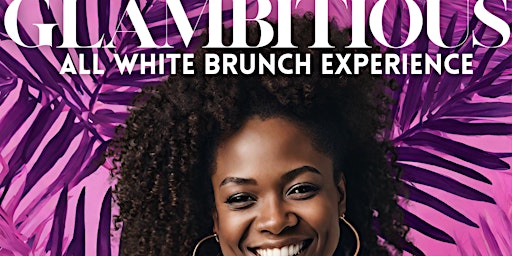 Primaire afbeelding van (ESSENCE FEST) Glambitious All White Brunch