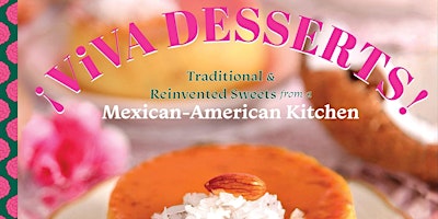 Primaire afbeelding van Plática y Prueba: “¡Viva Desserts!" A Cookbook Signing with Nicole Presley