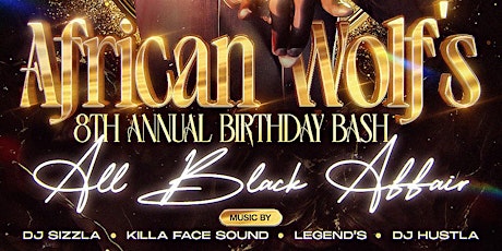 Imagem principal de African Wolf's 8th Annual Capricorn Birthday Bash: All Black Affair