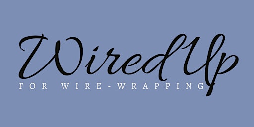 Wired Up for Wire-Wrapping  Workshop primary image