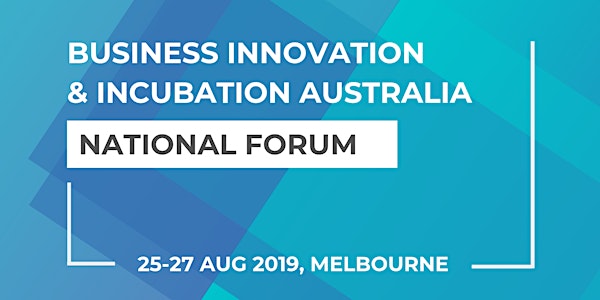 Business Innovation & Incubation Australia National Forum 2019 - Melbourne 