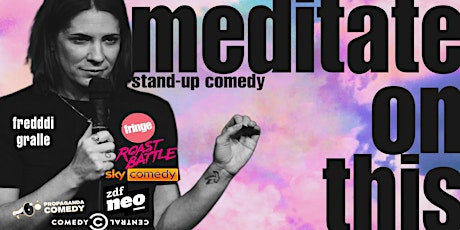 Propaganda Comedy presents: Freddi Gralle - Meditate on this