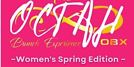 The OCTAH Brunch Experience- Women's Spring Edition
