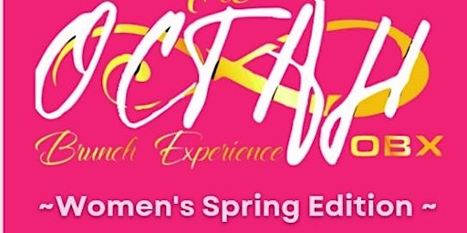 Hauptbild für The OCTAH Brunch Experience- Women's Spring Edition