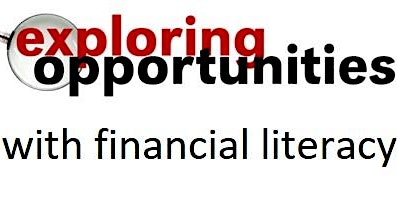 Hauptbild für Exploring Opportunities with Financial Literacy