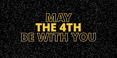 Hauptbild für May the Fourth Be With You