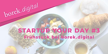STARTUP your day #3 - Frühstück bei borek.digital