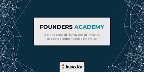 Immagine principale di InnovUp Founders Academy - Lezione speciale aperta a tutti 