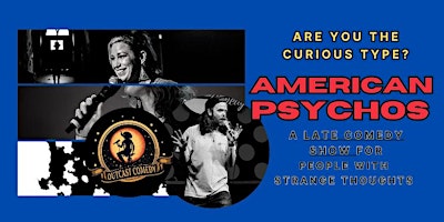 American Psychos! Late Comedy Show primary image