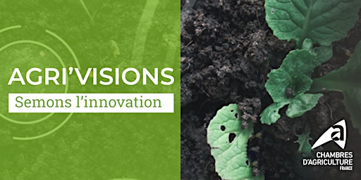 Imagem principal do evento Agri'Visions : Semons l'innovation