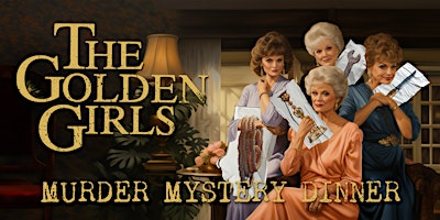 Hauptbild für Golden Girls Murder Mystery Dinner
