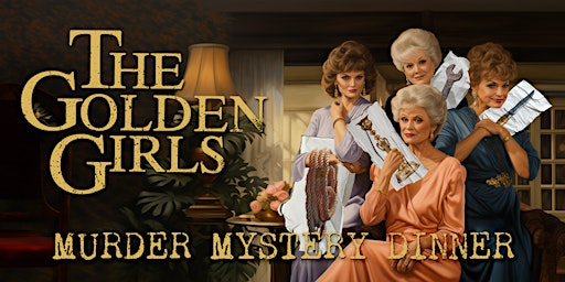Imagem principal do evento Golden Girls Murder Mystery Dinner