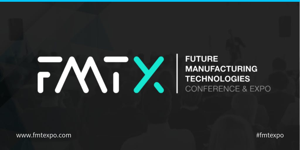 FMTX - Future Manufacturing Technologies Conference & Expo
