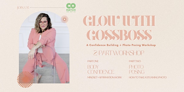 Glow with GossBoss - A Confidence Building + Posing Workshop