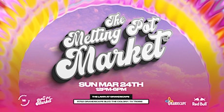 Imagen principal de The Melting Pot Market at Grandscape : MARCH 24TH