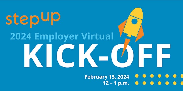 2024 Step Up Virtual Employer Kick-Off
