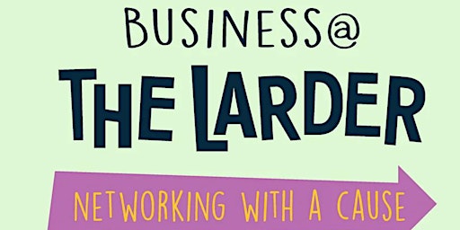 Business @ The Larder primary image