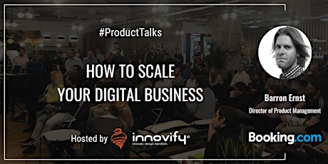 #ProductTalks: How To Scale Your Digital Business with Director of Product from Booking.com primary image