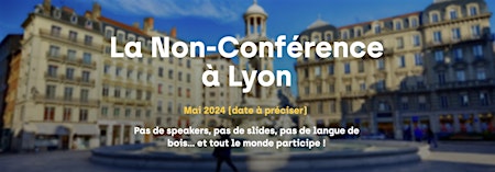 Hauptbild für La Non-Conférence du Recrutement de Lyon 2024