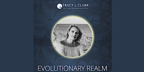 EVOLUTIONARY REALM- THE TRULY ELITE 90 DAY MASTERCLASS MENTORSHIP PROGRAM WITH TRACY L primary image