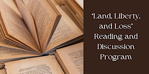 Image principale de "Land, Liberty, and Loss" Reading and Discussion Program