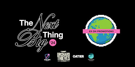 The Next Big Thing '24 Presented by Ex Oh Promotions primary image