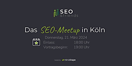 SEO&friends – Das SEO-Meetup in Köln (21. März  2024)