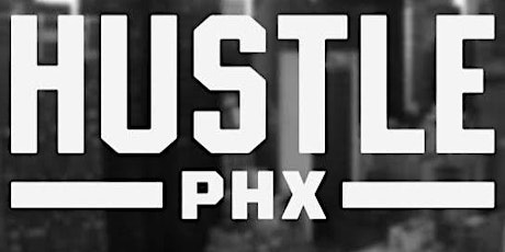 Why We Hustle:  Hustle PHX Informational Training primary image