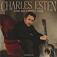 Image principale de Charles Esten The Love Ain't Pretty Tour 2024