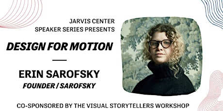 Jarvis Speaker Series: Design for Motion with Erin Sarofsky primary image