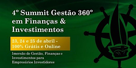 4º Summit Gestão 360º em Finanças & Investimentos 100% Grátis e Online!