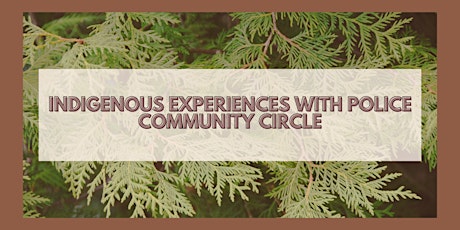 Indigenous Experiences with Police Community Circle primary image