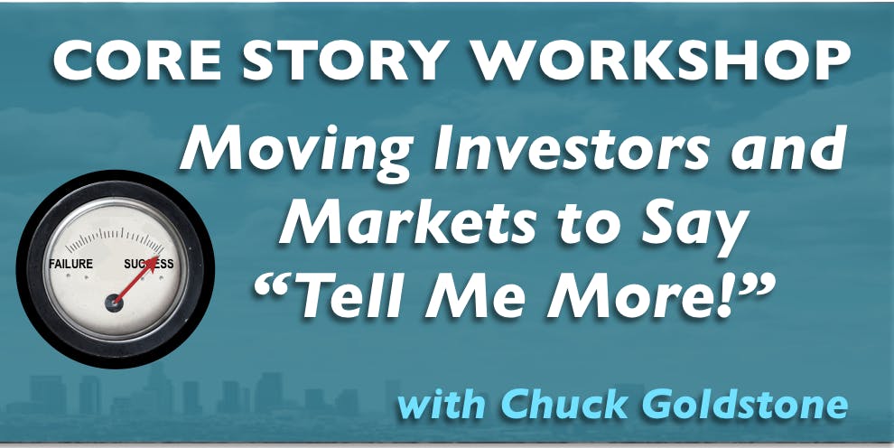 CORE STORY: Get Investors & Markets to Listen. Like You. Do What You Want...