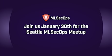 MLSecOps Community Meetup (In-Person - Seattle, WA, USA) primary image
