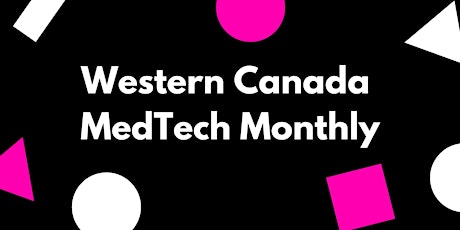 Western Canada MedTech Monthly