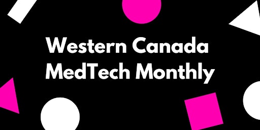 Primaire afbeelding van Western Canada MedTech Monthly