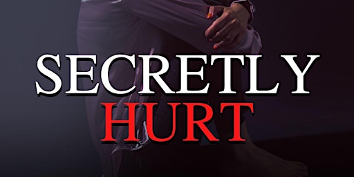 “SECRETLY HURT” (The Stage Play) primary image
