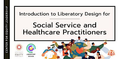 Image principale de Intro to Liberatory Design for Social Service and Healthcare | May 7, 2024